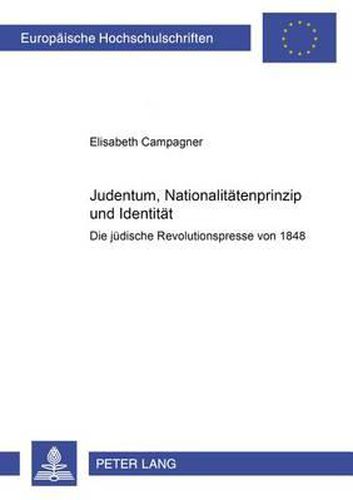 Cover image for Judentum, Nationalitaetenprinzip Und Identitaet: Die Juedische Revolutionspresse Von 1848