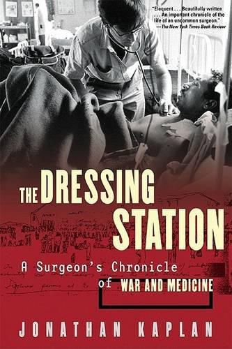 Cover image for The Dressing Station: A Surgeon's Chronicle of War and Medicine