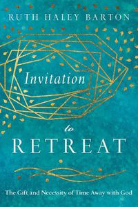 Cover image for Invitation to Retreat - The Gift and Necessity of Time Away with God