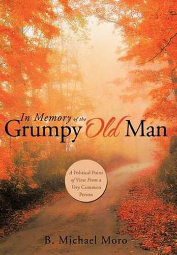 Cover image for In Memory of the Grumpy Old Man: A Political Point of View from a Very Common Person