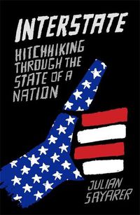 Cover image for Interstate: Hitch Hiking Through the State of a Nation