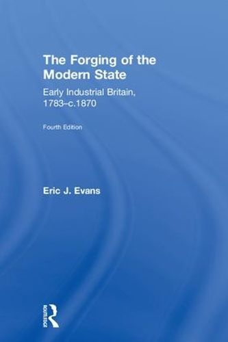 Cover image for The Forging of the Modern State: Early Industrial Britain, 1783-c.1870