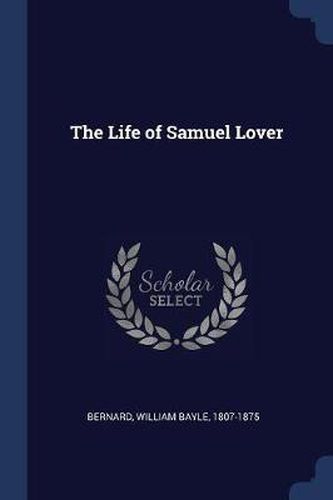 The Life of Samuel Lover