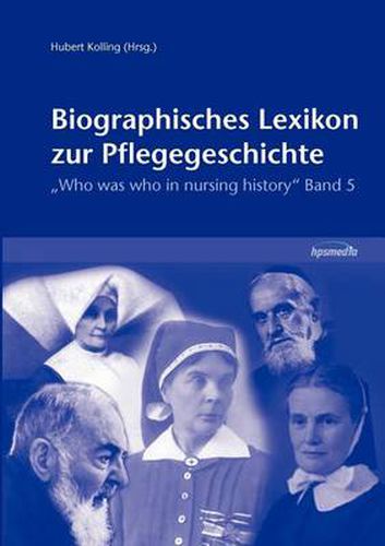 Cover image for Biographisches Lexikon zur Pflegegeschichte: Who was who in nursing history, Band 5