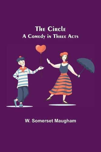 Cover image for The Circle; A Comedy in Three Acts