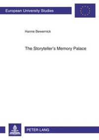 Cover image for The Storyteller's Memory Palace: A Method of Interpretation Based on the Function of Memory Systems in Literature- Geoffrey Chaucer, William Langland, Salman Rushdie, Angela Carter, Thomas Pynchon and Paul Auster