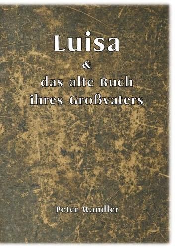 Cover image for Luisa und das alte Buch ihres Grossvaters: Schule der Wahrnehmung