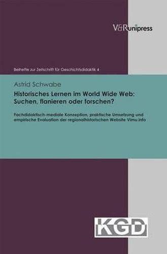 Cover image for Beihefte zur Zeitschrift fA r Geschichtsdidaktik.: Fachdidaktisch-mediale Konzeption, praktische Umsetzung und empirische Evaluation der regionalhistorischen Website Vimu.info