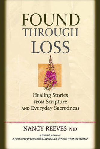 Cover image for Found Through Loss: Healing Stories from Scripture and Everyday Sacredness