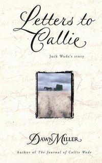 Cover image for Letters to Callie: Jack Wade's Story