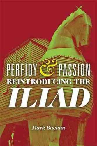 Cover image for Perfidy and Passion: Reintroducing the Iliad