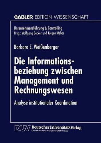 Die Informationsbeziehung zwischen Management und Rechnungswesen: Analyse institutionaler Koordination