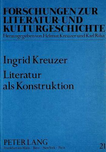 Cover image for Literatur ALS Konstruktion: Studien Zur Deutschen Literaturgeschichte Zwischen Lessing Und Martin Walser