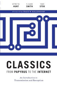 Cover image for Classics from Papyrus to the Internet: An Introduction to Transmission and Reception