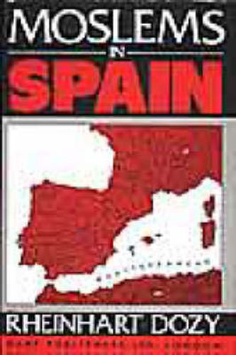 Cover image for Moslems in Spain: Spanish Islam: A History of the Moslems in Spain by Reinhardt Dozy: Translated with a Biographical Introduction and Additional Notes by Francis Griffin Stokes