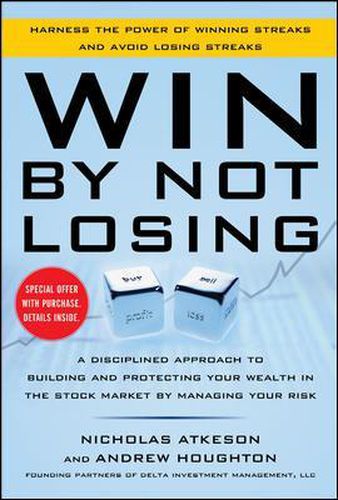 Cover image for Win By Not Losing: A Disciplined Approach to Building and Protecting Your Wealth in the Stock Market by Managing Your Risk