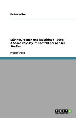 Cover image for Manner, Frauen und Maschinen - 2001: A Space Odyssey im Kontext der Gender Studies