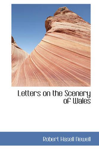 Cover image for Letters on the Scenery of Wales