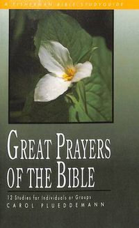 Cover image for Great Prayers of Bible: 12 Studies