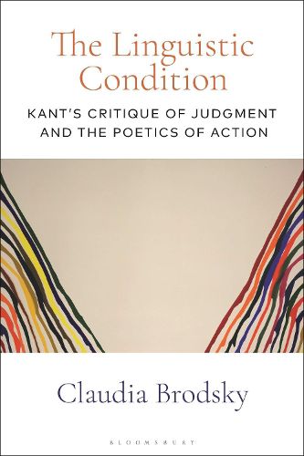 Cover image for The Linguistic Condition: Kant's Critique of Judgment and the Poetics of Action