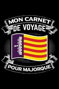 Cover image for Mon Carnet de Voyage Pour Majorque: Journal Carnet de notes lignees A5 pour les gens qui aiment voyager et qui aiment partir en vacances.