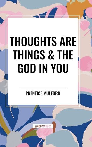 Thoughts Are Things & the God in You