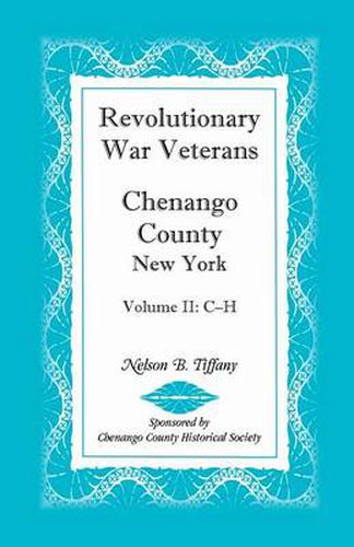 Cover image for Revolutionary War Veterans, Chenango County, New York, Volume II, C-H