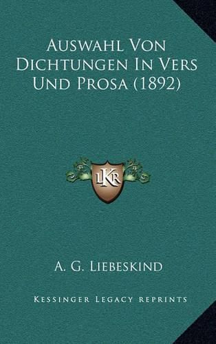 Cover image for Auswahl Von Dichtungen in Vers Und Prosa (1892)