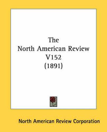 The North American Review V152 (1891)