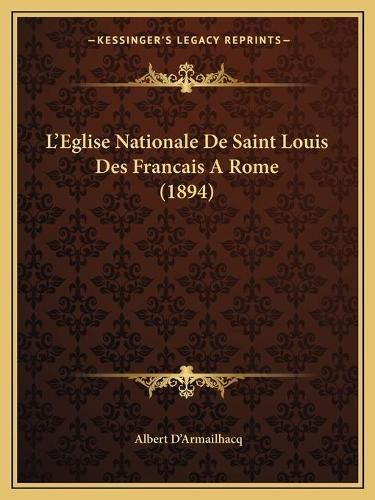 Cover image for L'Eglise Nationale de Saint Louis Des Francais a Rome (1894)