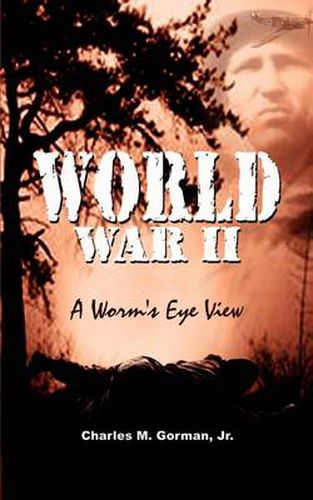 Cover image for World War II: A Worm's Eye View