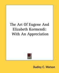 Cover image for The Art of Eugene and Elizabeth Kormendi: With an Appreciation