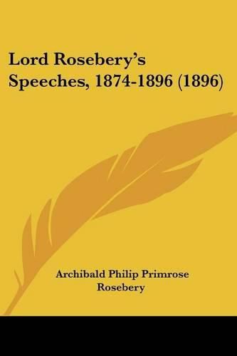 Lord Rosebery's Speeches, 1874-1896 (1896)