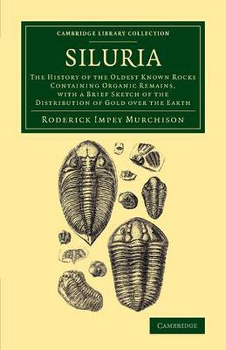 Cover image for Siluria: The History of the Oldest Known Rocks Containing Organic Remains, with a Brief Sketch of the Distribution of Gold over the Earth