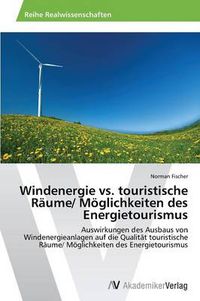 Cover image for Windenergie vs. touristische Raume/ Moeglichkeiten des Energietourismus