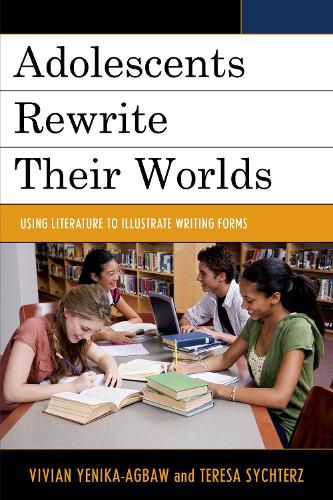 Cover image for Adolescents Rewrite their Worlds: Using Literature to Illustrate Writing Forms