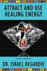 Cover image for Attract and Use Healing Energy