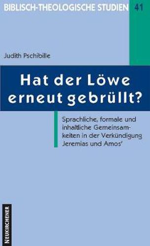 Cover image for Biblisch-Theologische Studien: Sprachliche, formale und inhaltliche Gemeinsamkeiten in der VerkA ndigung Jeremias und Amos