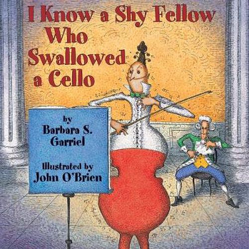 Cover image for I Know a Shy Fellow Who Swallowed a Cello