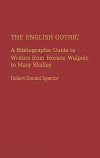 Cover image for The English Gothic: A Bibliographic Guide to Writers from Horace Walpole to Mary Shelley