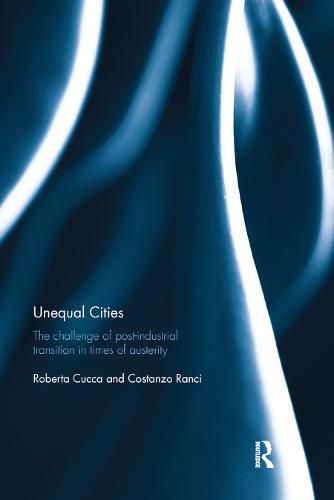 Cover image for Unequal Cities: The Challenge of Post-Industrial Transition in Times of Austerity
