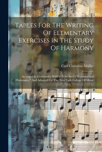 Cover image for Tables For The Writing Of Elementary Exercises In The Study Of Harmony