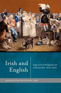 Cover image for Irish and English: Essays on the Irish Linguistic and Cultural Frontier, 1600 - 1900