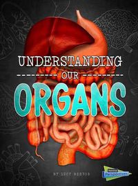 Cover image for Understanding Our Organs