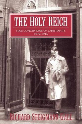 Cover image for The Holy Reich: Nazi Conceptions of Christianity, 1919-1945