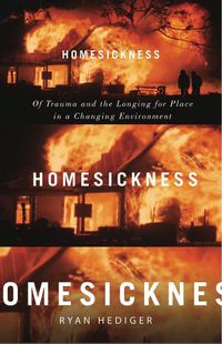 Cover image for Homesickness: Of Trauma and the Longing for Place in a Changing Environment