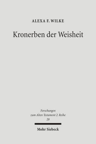 Cover image for Kronerben der Weisheit: Gott, Koenig und Frommer in der didaktischen Literatur AEgyptens und Israels