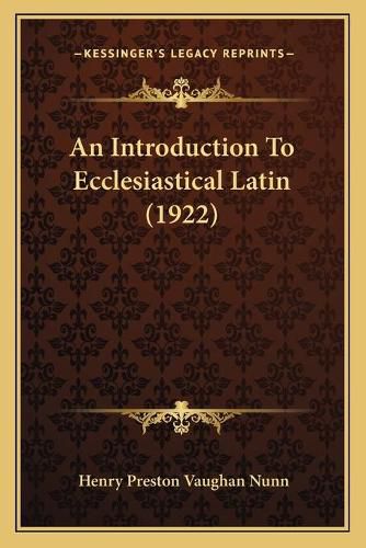 An Introduction to Ecclesiastical Latin (1922)