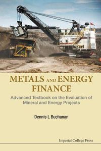 Cover image for Metals And Energy Finance: Advanced Textbook On The Evaluation Of Mineral And Energy Projects