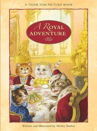 Cover image for A Royal Adventure: A Tiger Tom Book